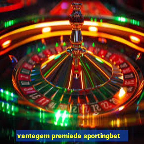 vantagem premiada sportingbet